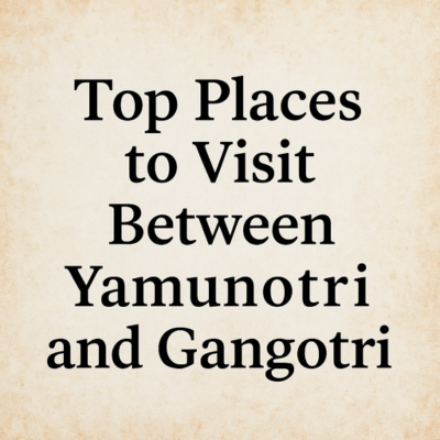 https://champasarheritage.com/blog/places-to-visit-between-yamunotri-and-gangotri/